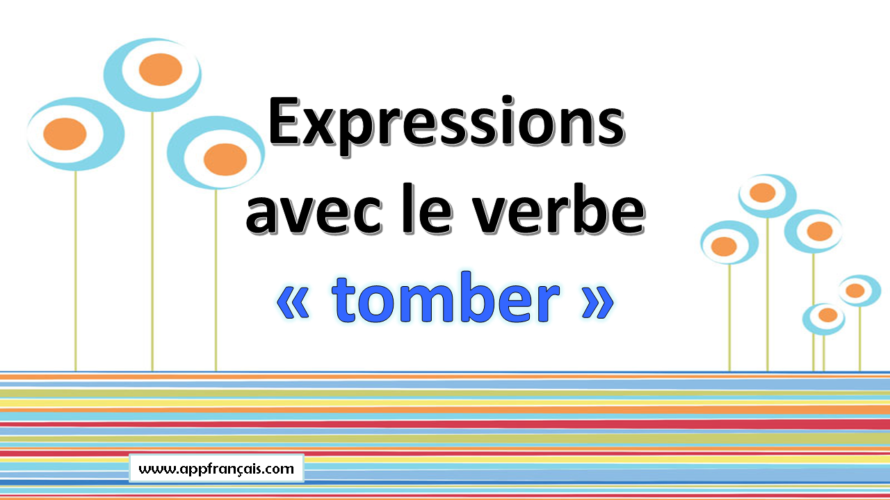 « tomber » تعابير باستعمال الفعل