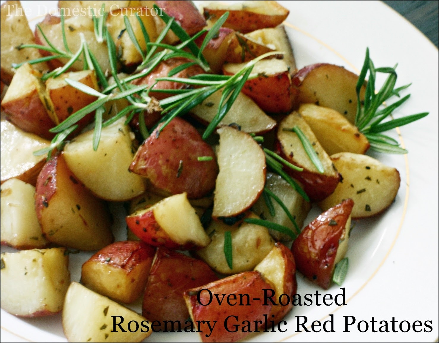 The Domestic Curator OvenRoasted Rosemary Garlic Red Potatoes