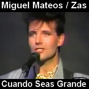 Miguel Mateos / Zas – Cuando Seas Grande