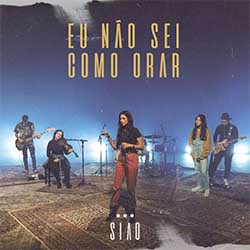 Baixar Música Gospel Eu Não Sei Como Orar - SIAO Sounds Mp3