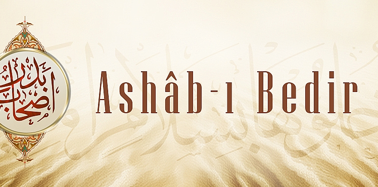 Bedir Savaşına Katılan Sahabelerin isimleri