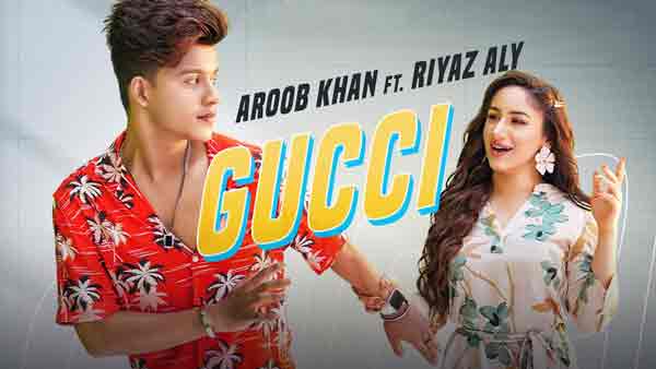 aroob khan gucci song riyaz aly