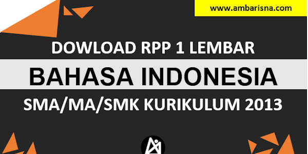 Download RPP 1 Lembar Bahasa Indonesia Kelas X, XI, XII SMA/MA Kurikulum 2013