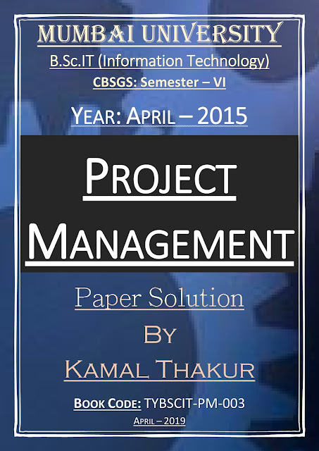 Project Management (April - 2015) [CBSGS - Paper Solution] {Mumbai University}