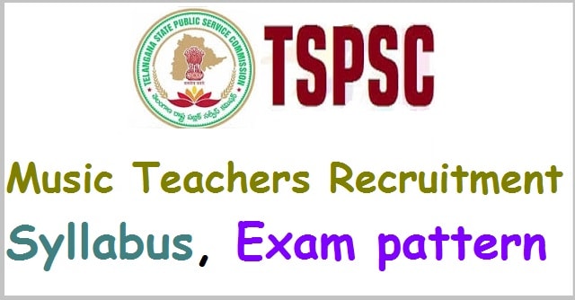 TSPSC Music Teachers recruitment Syllabus, Exam pattern(Scheme of exam) TSPSC Music Teachers recruitment, Syllabus, Exam pattern(Scheme of exam)