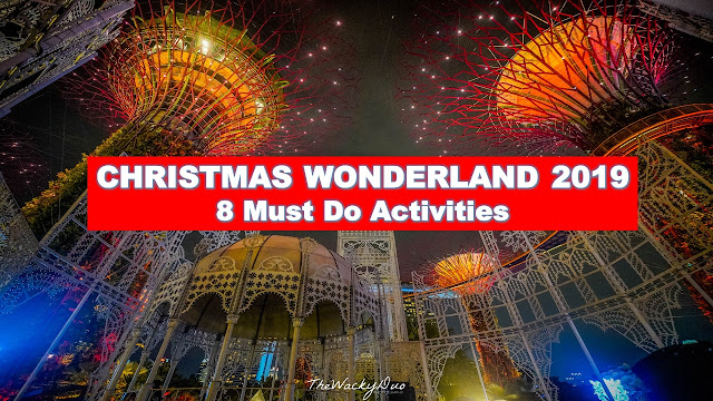 Christmas Wonderland 2019 @ Gardens By the Bay Review : 8 Must Do activities