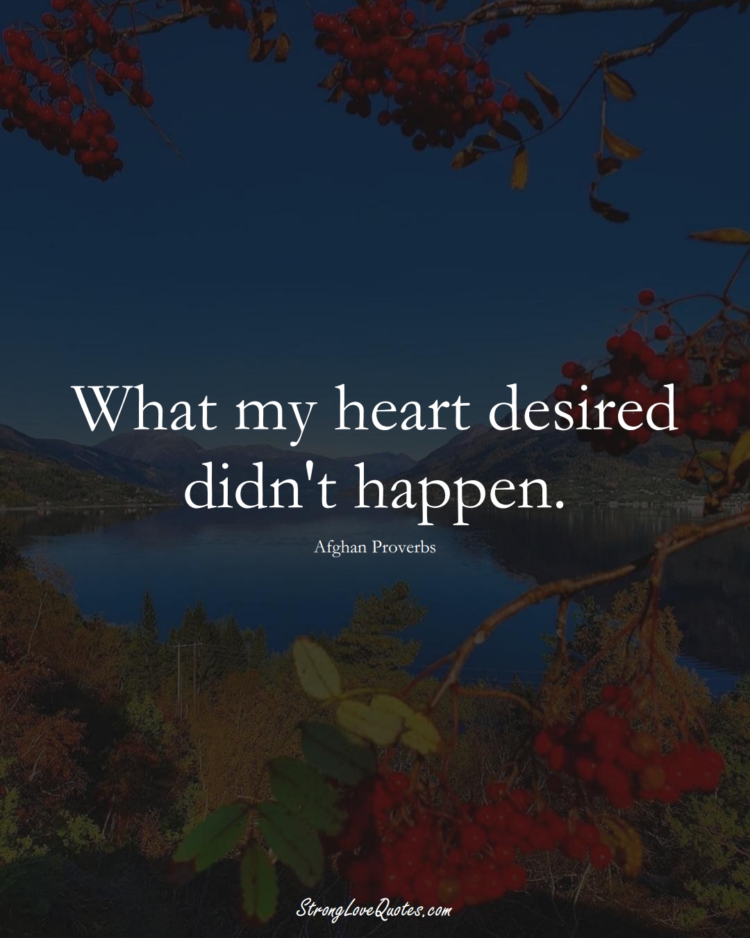 What my heart desired didn't happen. (Afghan Sayings);  #AsianSayings