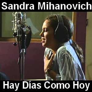 Sandra Mihanovich – Hay Dias Como Hoy