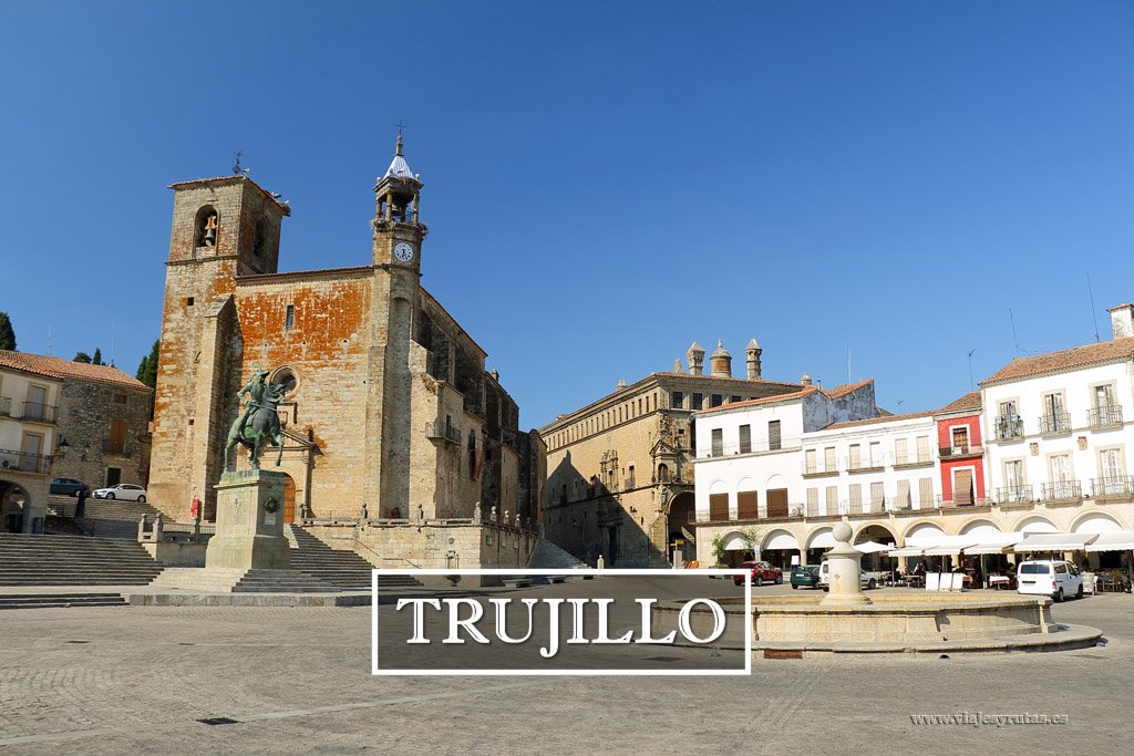 Trujillo, la ciudad de los conquistadores