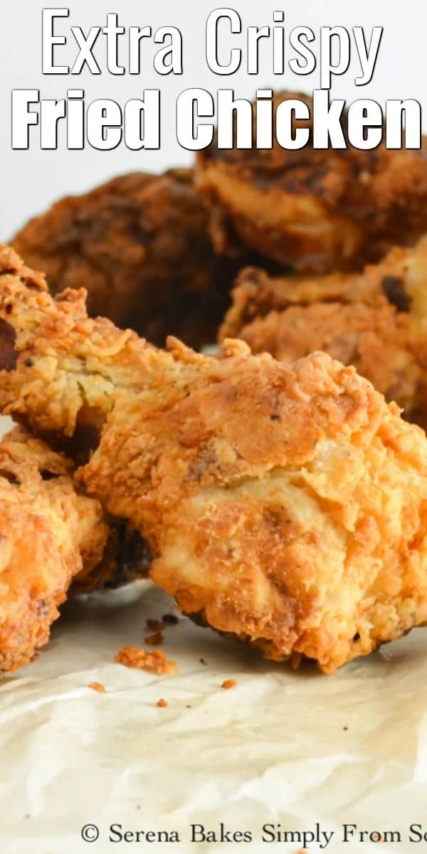 Learn how to make Extra Crispy Fried Chicken recipe in a buttermilk brine to keep the meat juicy and and extra crispy flavorful outside from Serena Bakes Simply From Scratch.