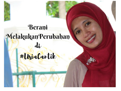 Berani Melakukan Perubahan di #UsiaCantik