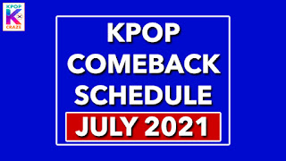 KPop Comeback Schedule July 2021