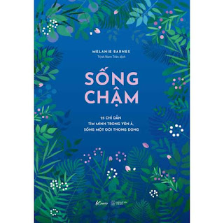 Sống Chậm - 25 Chỉ Dẫn Tìm Mình Trong Yên Ả, Sống Một Đời Thong Dong ebook PDF EPUB AWZ3 PRC MOBI