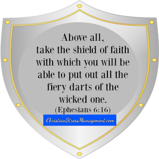 Above all, take the shield of faith with which you will be able to put out all the fiery darts of the wicked one.(Ephesians 6:16) 