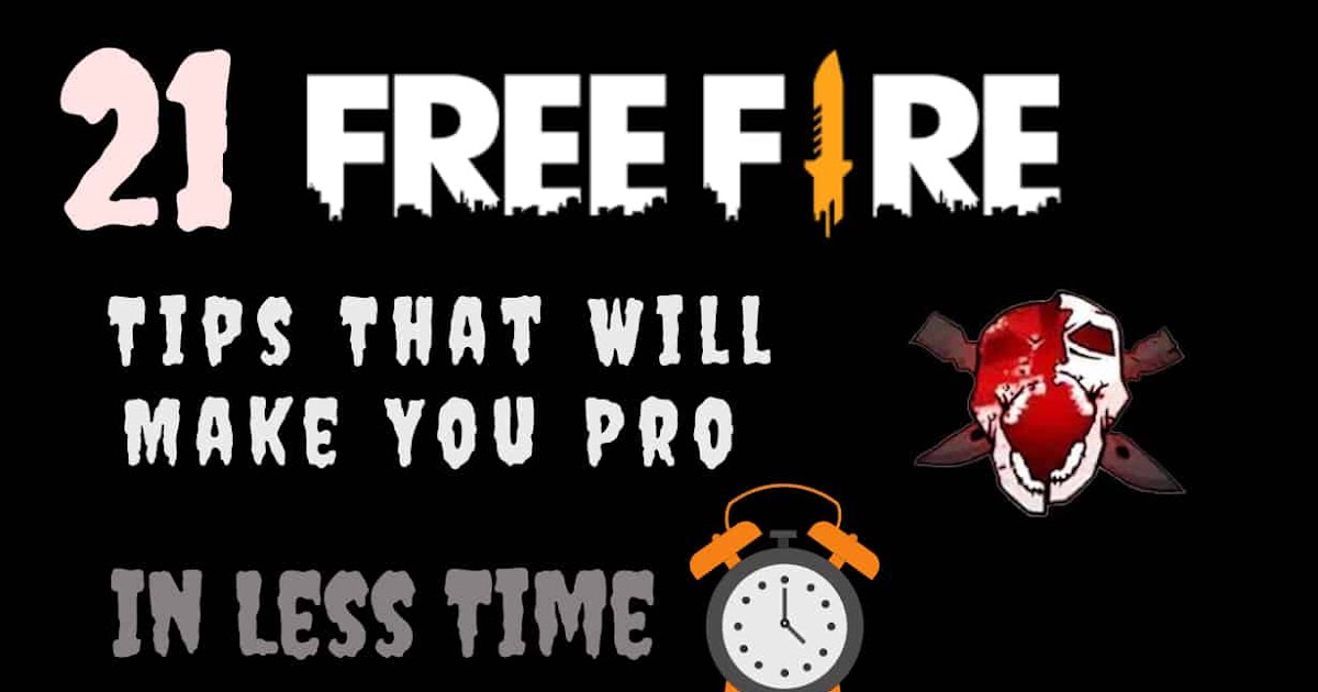 21 Free Fire Tips That Will Make You Pro In Less Time