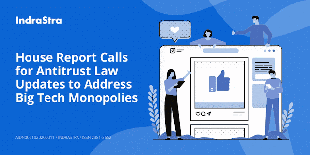 House Report Calls for Antitrust Law Updates to Address Big Tech Monopolies