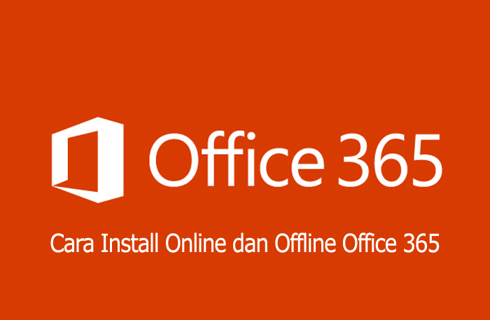 Cara Install Online Dan Offline Microsoft Office 365 Jnm Javanet Media