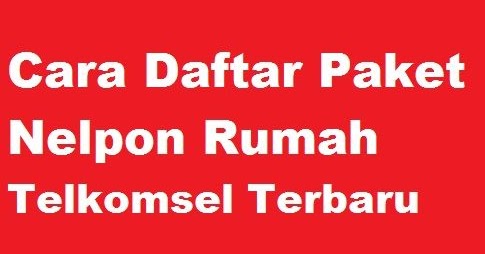 Cara Daftar Paket Nelpon Rumah Telkomsel Yang Baru Cara Cek Sisa Paket