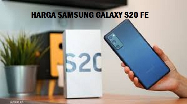 Samsung Galaxy S20 FE - Spesifikasi dan Harga