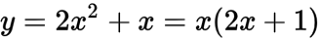 y = 2x^2 + x = x(x+1)