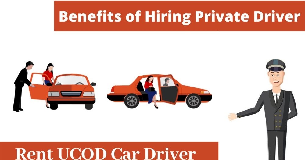 UCOD BENEFITS OF HIRING A PRIVATE DRIVER