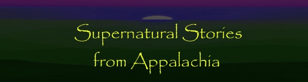 Supernatural Stories from Appalachia