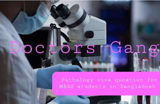 Pathology viva question for MBBS students in Bangladesh