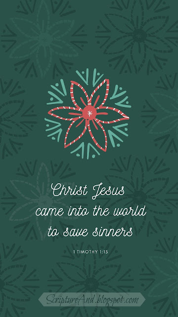 1 Timothy 1:15 Christmas phone lock screen or wallpaper | scriptureand.blogspot.com`