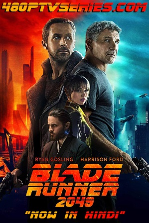 Blade Runner 2049 (2017) 300MB Full Hindi Dual Audio Movie Download 480p Bluray Free Watch Online Full Movie Download Worldfree4u 9xmovies