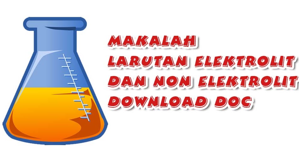 Makalah Larutan Elektrolit Dan Non Elektrolit Download Doc Bisa Ms Office