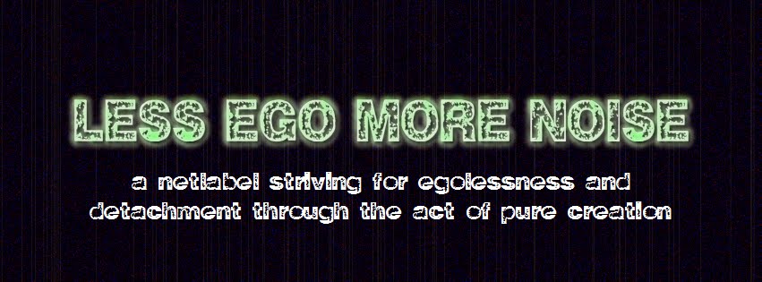 LESS EGO MORE NOISE