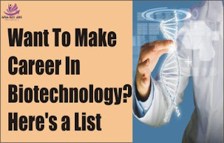 Want To Make Career In Biotechnology? Here's a List Of Things