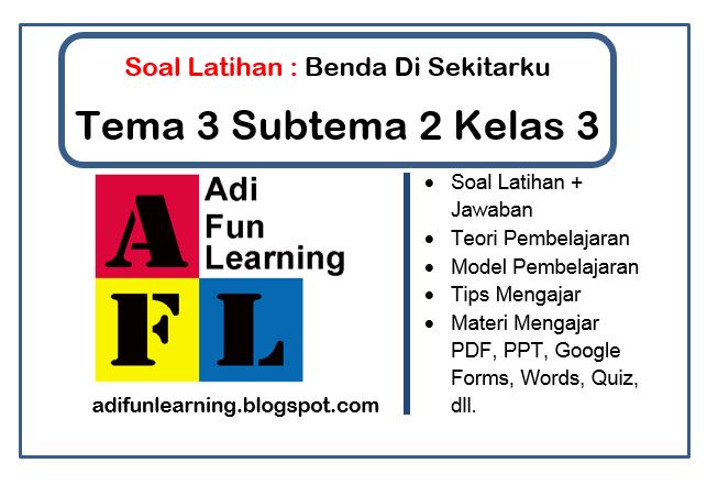 Soal Latihan Tema 3 Subtema 2 Kelas Tiga Benda Di Sekitarku Adi Fun Learning