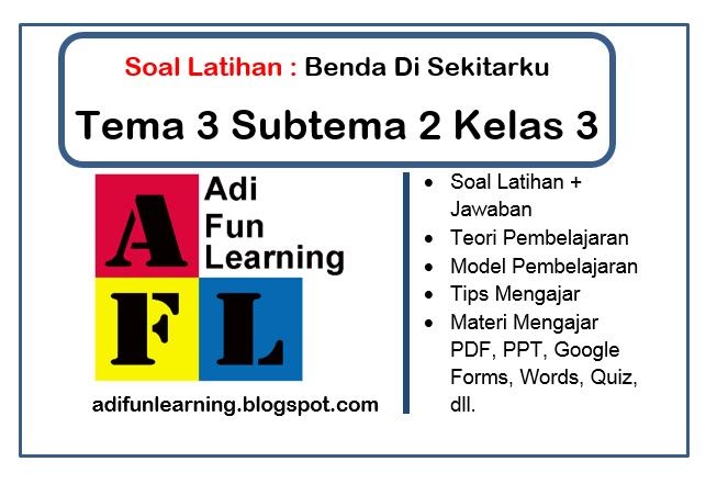 Soal Latihan Tema 3 Subtema 2 Kelas Tiga Benda Di Sekitarku Adi Fun Learning