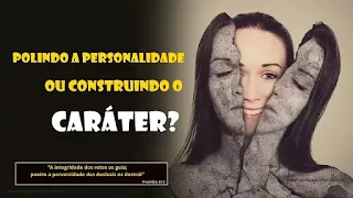 Polindo a Personalidade ou Construindo o Caráter?