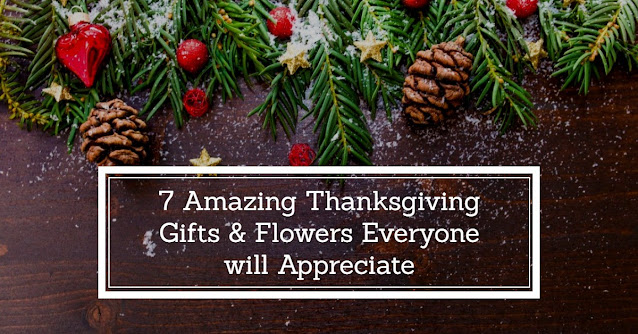 7 Amazing Thanksgiving Gifts & Flowers Everyone will Appreciate