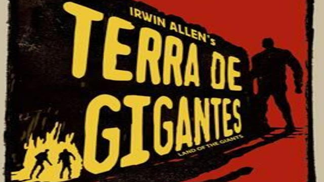 Falando em Série: TERRA DE GIGANTES (Land of the Giants) 1968