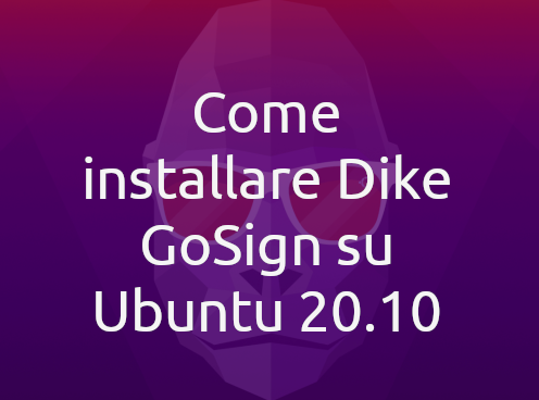 Come installare Dike GoSign su Ubuntu 20.10 e derivate