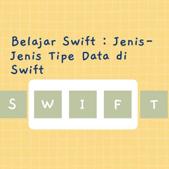 Jenis-Jenis Tipe Data di Swift