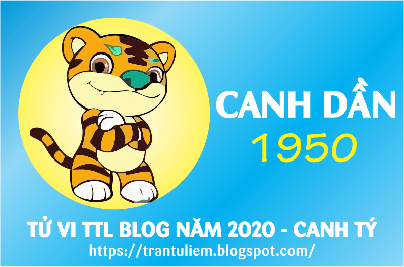 TỬ VI TUỔI CANH DầN 1950 NĂM 2020 ( Canh Tý )