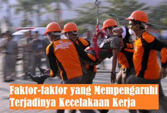 Faktorfaktor yang Mempengaruhi Terjadinya Kecelakaan Kerja