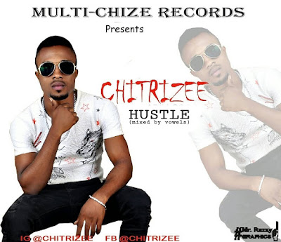 Download Music: Chritrizee - Hustle Download Music: Chritrizee - Hustle