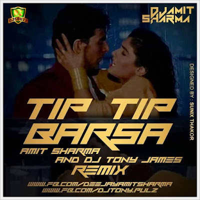 Tip Tip Barsa – Amit Sharma & Dj Tony James Remix