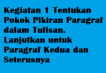 Kegiatan 1 Tentukan Pokok Pikiran Paragraf Dalam Tulisan Lanjutkan Untuk Paragraf Kedua Dan Seterusnya Operator Sekolah