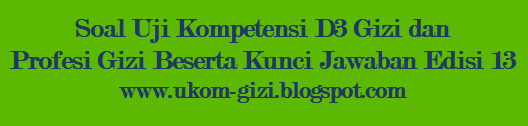Soal Uji Kompetensi D3 Gizi Dan Profesi Gizi Beserta Kunci Jawaban Edisi 13 Uji Kompetensi Tenaga Gizi