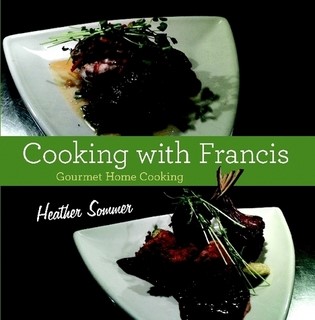 ‘Cooking with Francis: Gourmet Home Cooking’