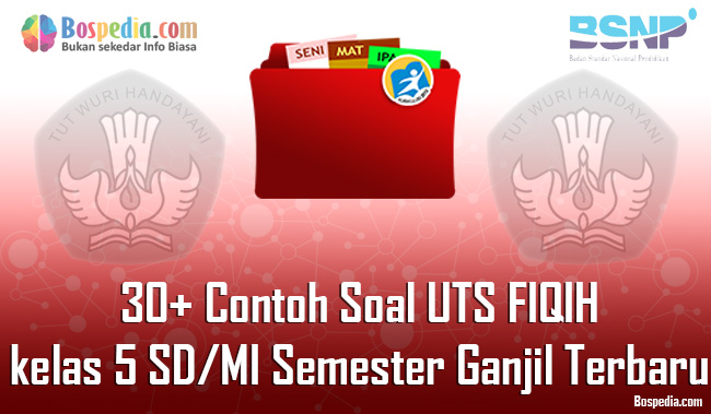 Lengkap 30 Contoh Soal Uts Fiqih Kelas 5 Sd Mi Semester Ganjil Terbaru Bospedia