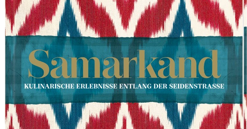 Kochbuchsüchtig: Samarkand Kochbuchsüchtig: Samarkand