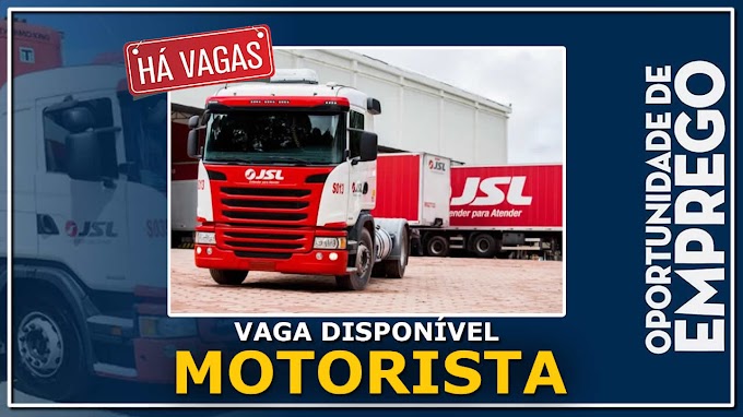  Transportadora JSL abre vagas para Motorista carreteiro