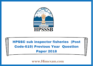 HPSSC sub inspector fisheries (Post Code-619) Previous Year Question Paper 2018 HPSSC sub inspector fisheries (Post Code-619) Previous Year Question Paper 2018